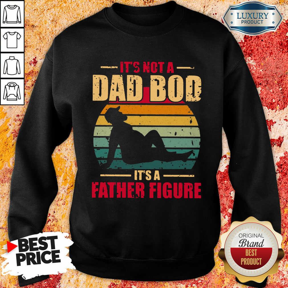 It's Not A Dad Bod Its A Father Figure Vintage Shirt