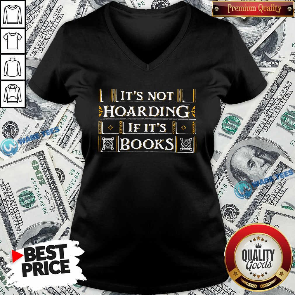 Its Not Hoarding If Its Books Shirt