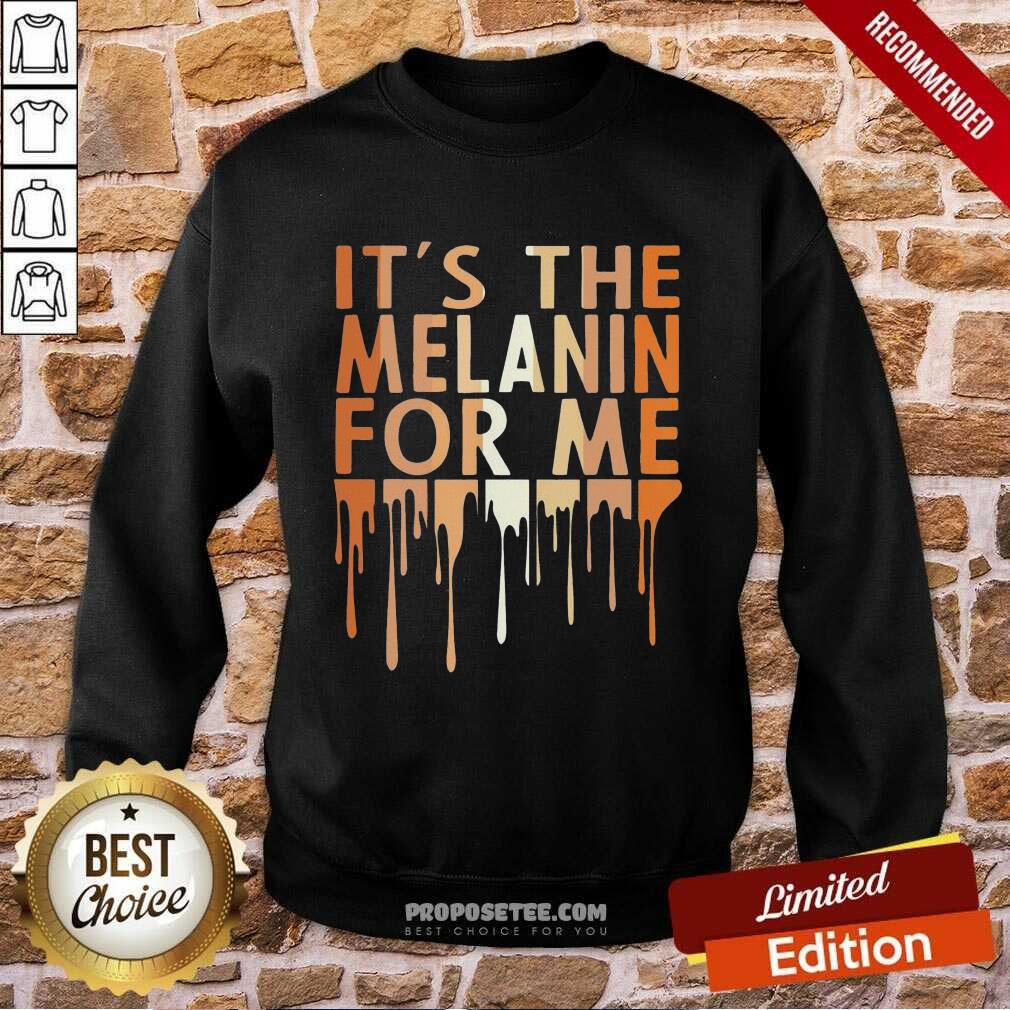It’s The Melanin For Me Melanated Black History Shirt