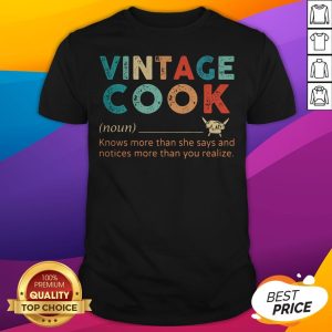 Vintage Cook Knows More Than He Says And Notices More Than You Realize Shirt