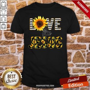 Nice Sunflower Love Like Jesus Shirt