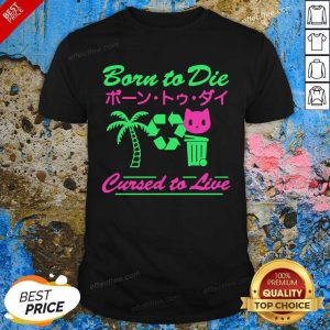 Pretty Born To Die Cursed To Live T-Shirt