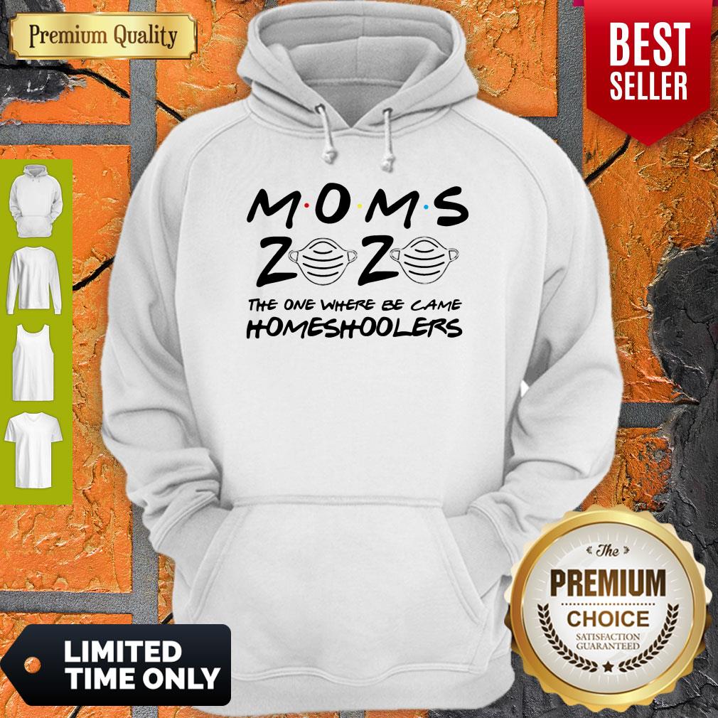 Official Moms 2020 The One Where We Became Homeschoolers Shirt