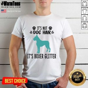 Good It’s Not Dog Hair It’s Boxer Glitter Shirt