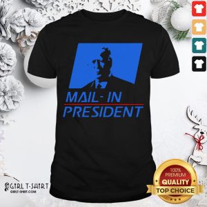 Cool Anti Joe Biden Mail In President Funny Trump Election Fraud Shirt