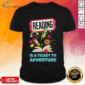 Reading Is A Ticket To Adventure Shirt