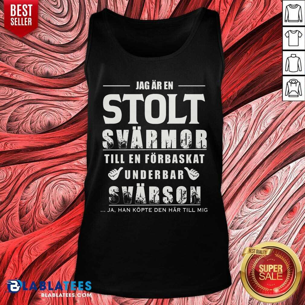 Jag Ar En Stolt Svarson Till En Forbaskat Underbar Svarmor Shirt