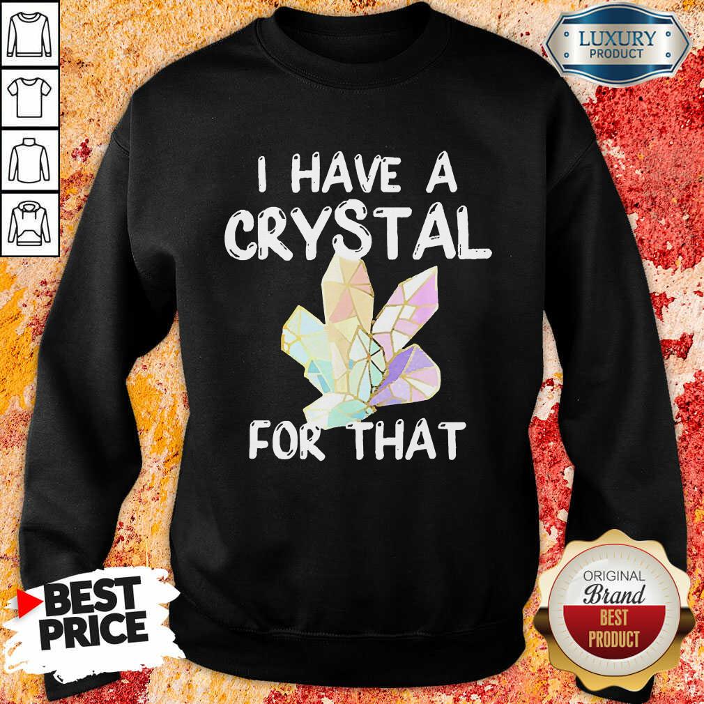 I Have A Crystal For That Shirt