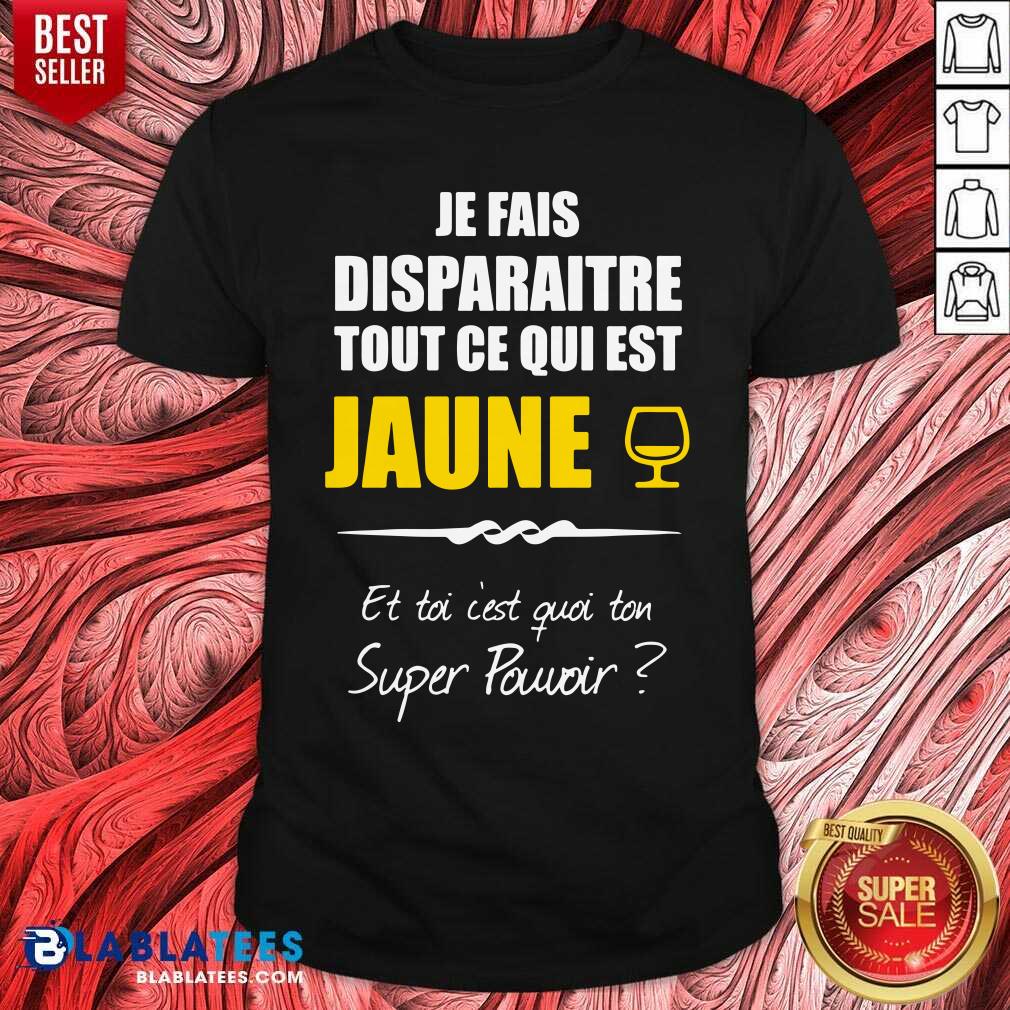 Je Fais Disparaitre Tout Ce Qui Est Jaune Shirt