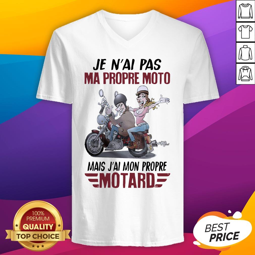 Je N'Ai Pas Ma Propre Moto Mais J'Ai Mon Propre Motard T-Shirt