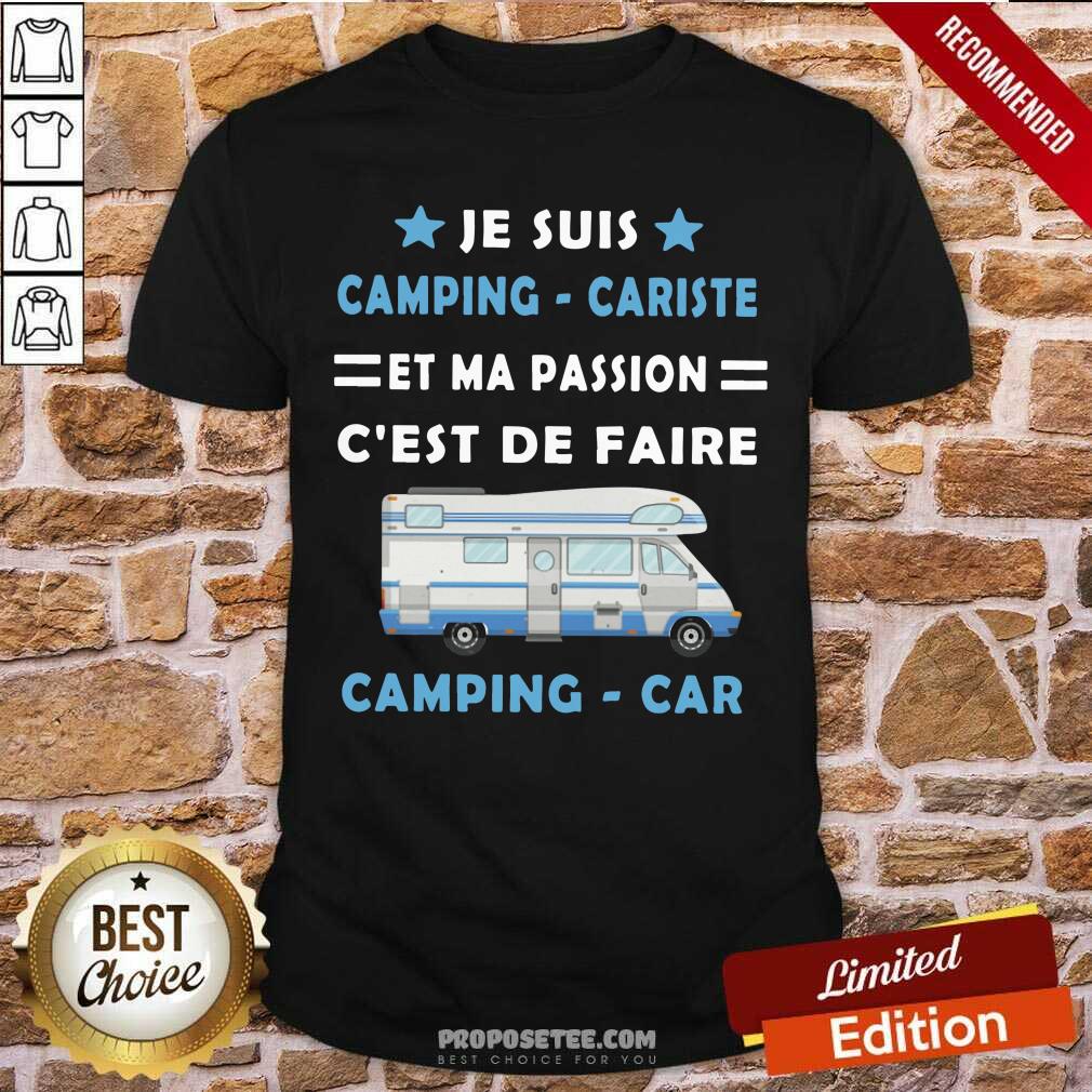 Je Suis Camping Cariste Et Ma Passion Cest De Faire Shirt