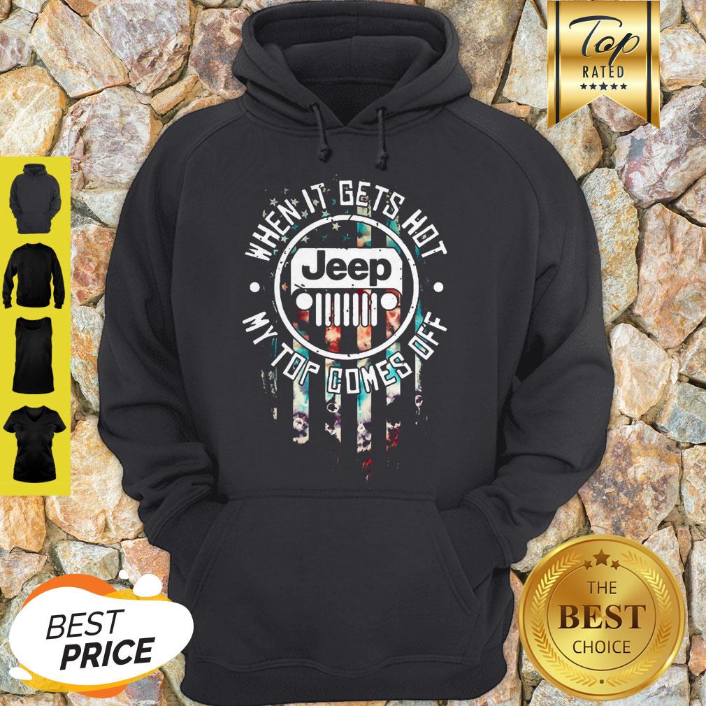 Jeep Logo When It Gets Hot My Top Comes Off American Flag Shirt