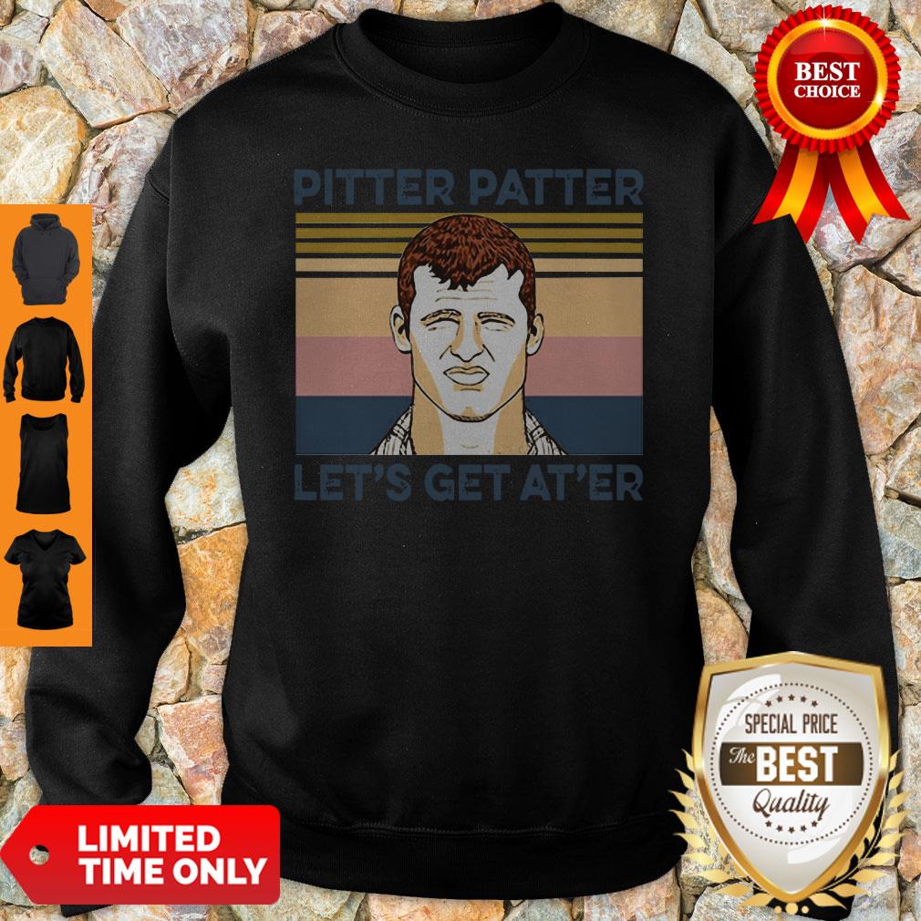 Awesome Pitter Patter Let’s Get At’er Vintage Shirt