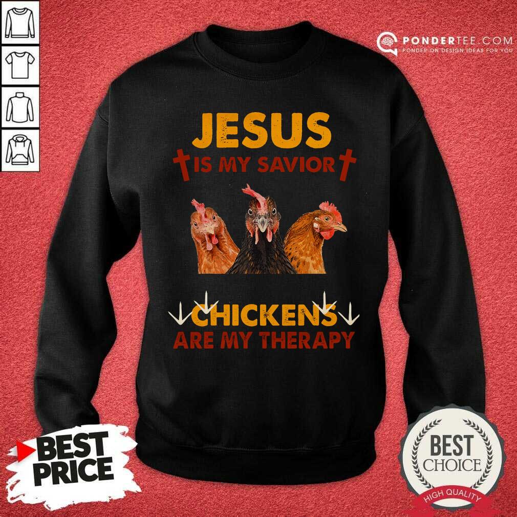 Jesus Is My Savior Chickens Are My Therapy Shirt