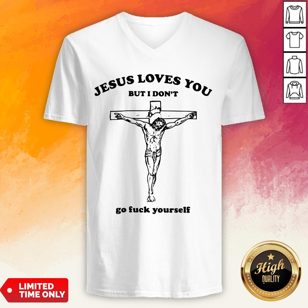 Jesus Love You But I Don'T Go Fuck Yourself Shirt
