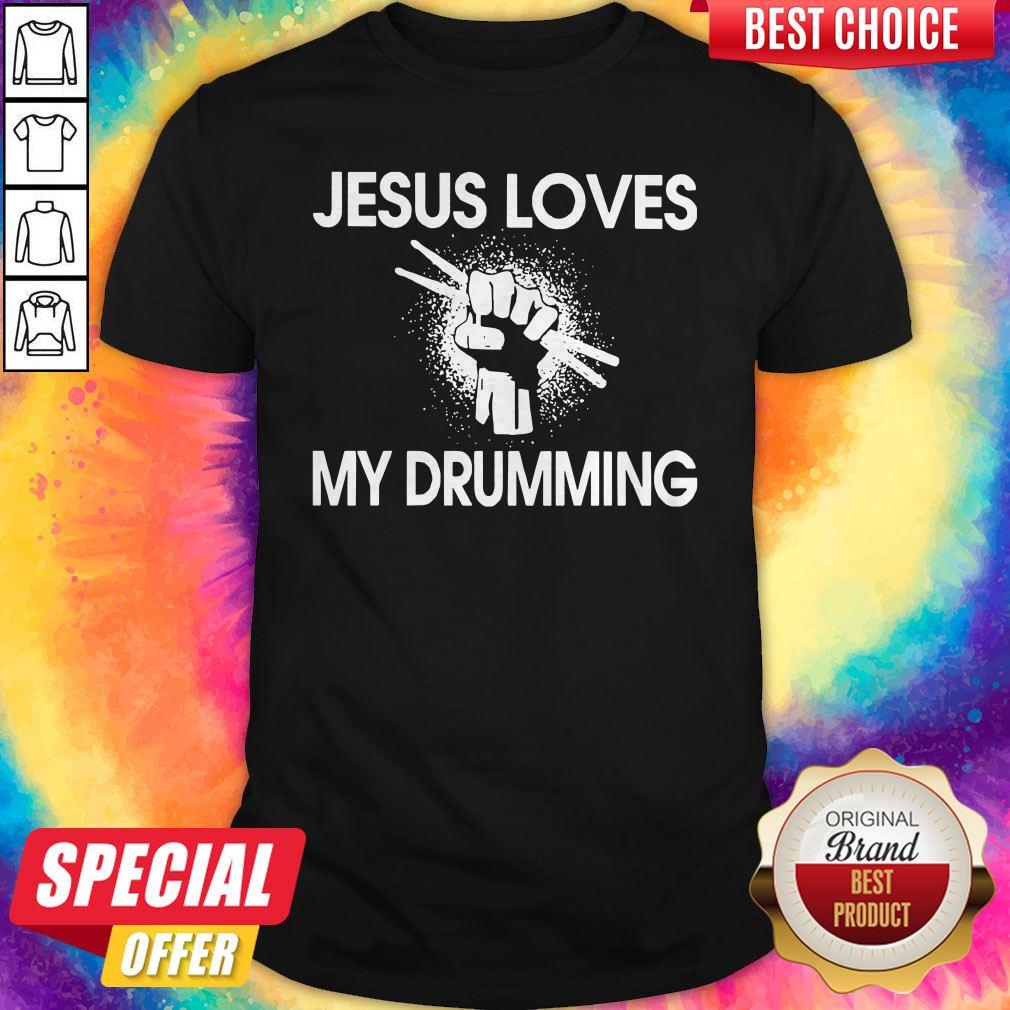 Jesus Loves My Drumming Shirt