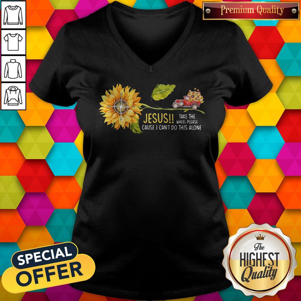 Jesus Take The Wheel Please Cause I Can't Do This Alone Truck Sunflower Shirt