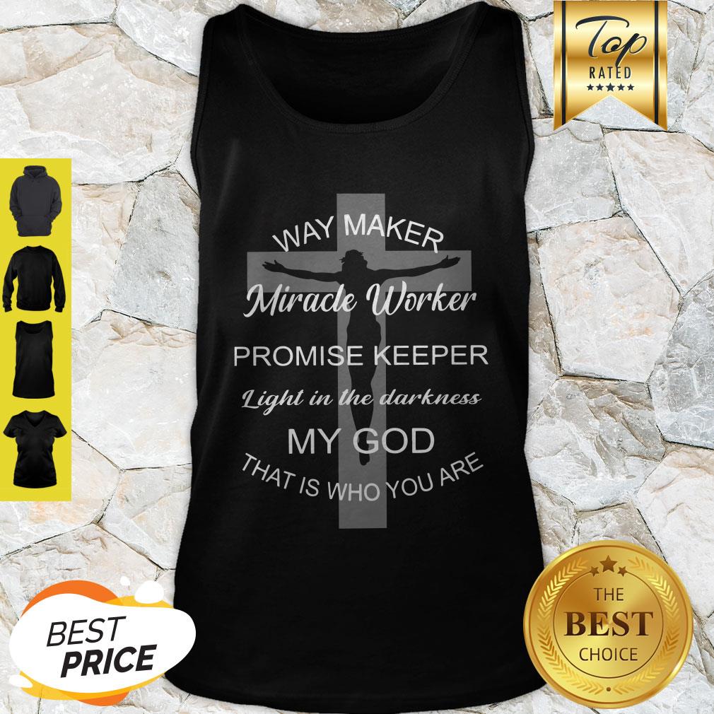 Jesus Way Maker Light In The Darkness My God That Is Who You Are Shirt