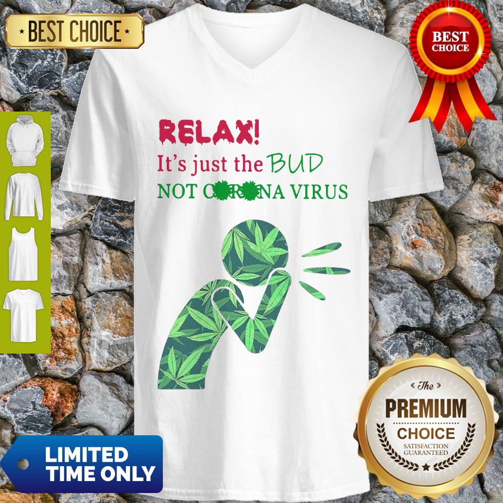 Cannabis Relax Its Just The Bud Not Corona Virus Shirt