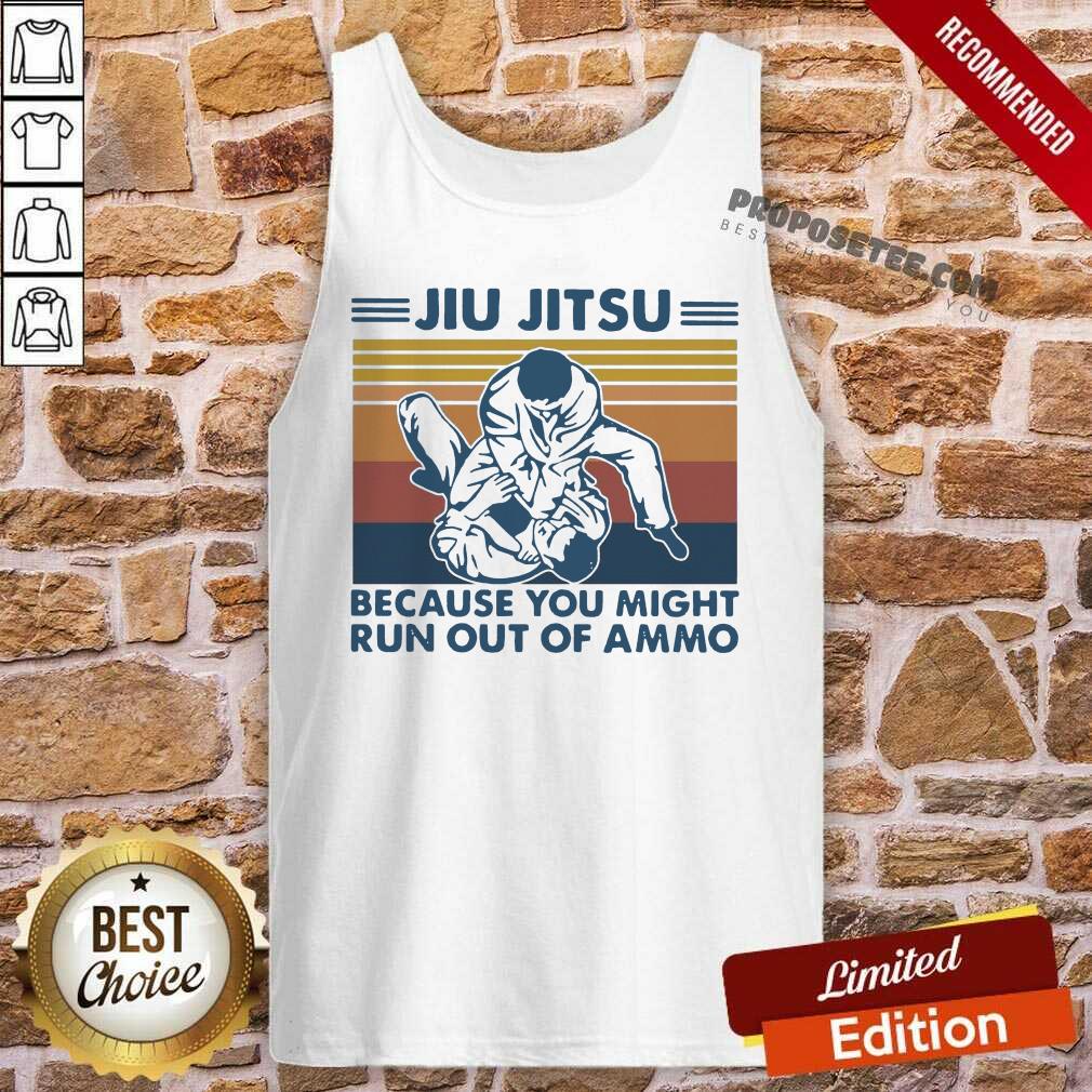Jiu Jitsu Because You Might Run Out Of Ammo Vintage Shirt