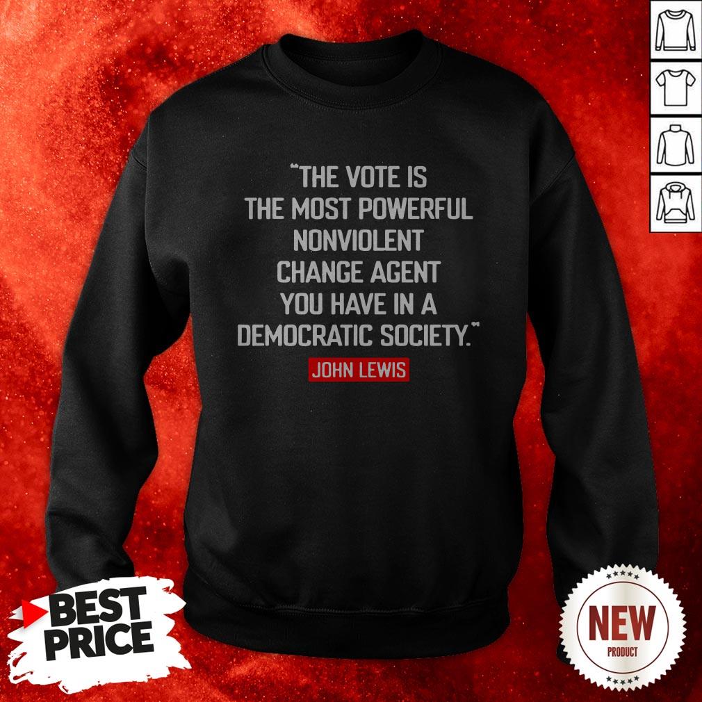 john-lewis-the-vote-is-the-most-powerful-nonviolent-change-agent-you-have-in-a-democratic-society-sweatshirt.jpg