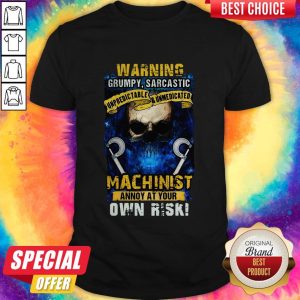 Warning Grumpy Sarcatic Machinist Annoy At Your Own Risk Skullcap Shirt