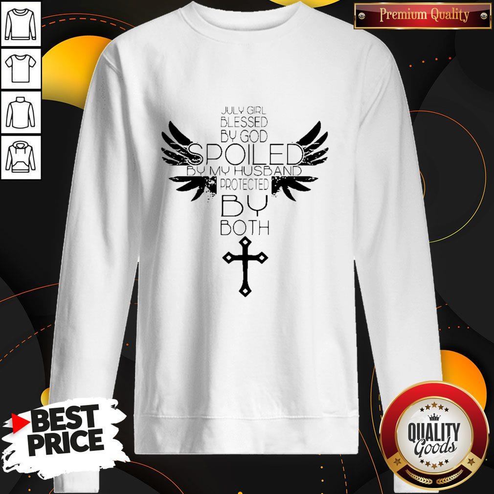 July Blessed By God Spoiled By My Husband Protected By Both Shirt