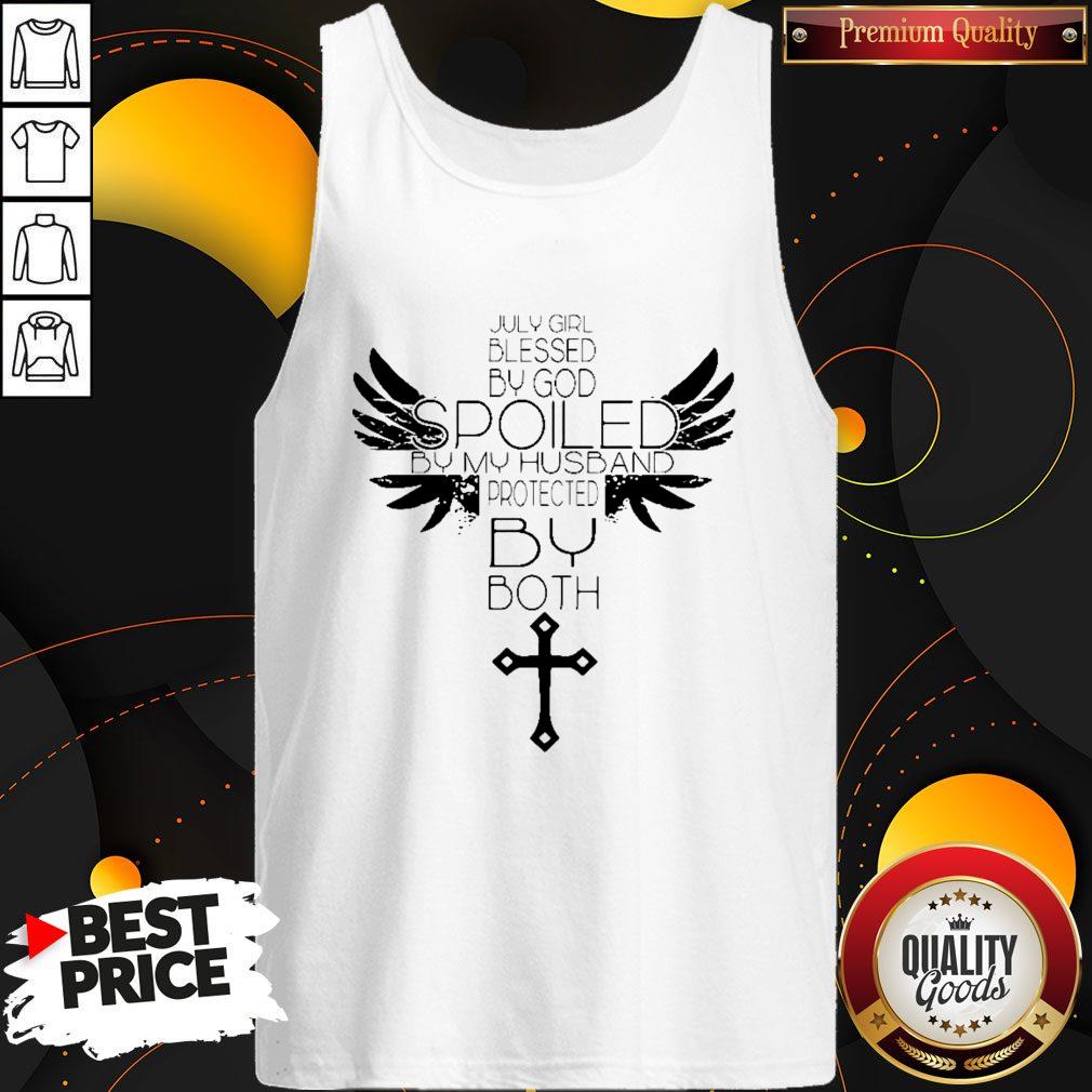 July Blessed By God Spoiled By My Husband Protected By Both Shirt