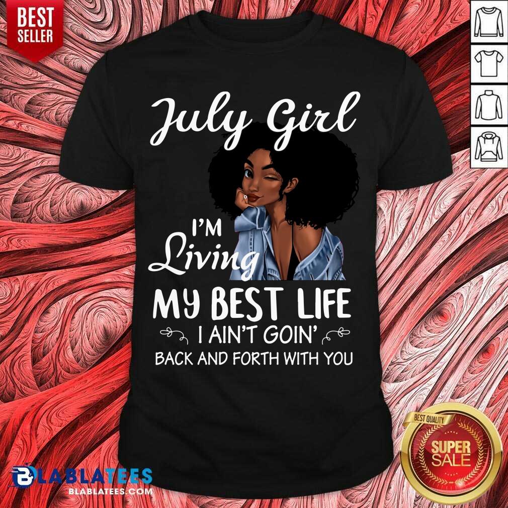 July Girl I'm Living My Best Life Shirt