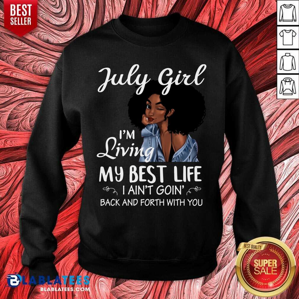July Girl I'm Living My Best Life Shirt