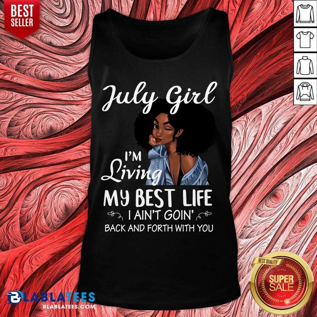 July Girl I'm Living My Best Life Shirt