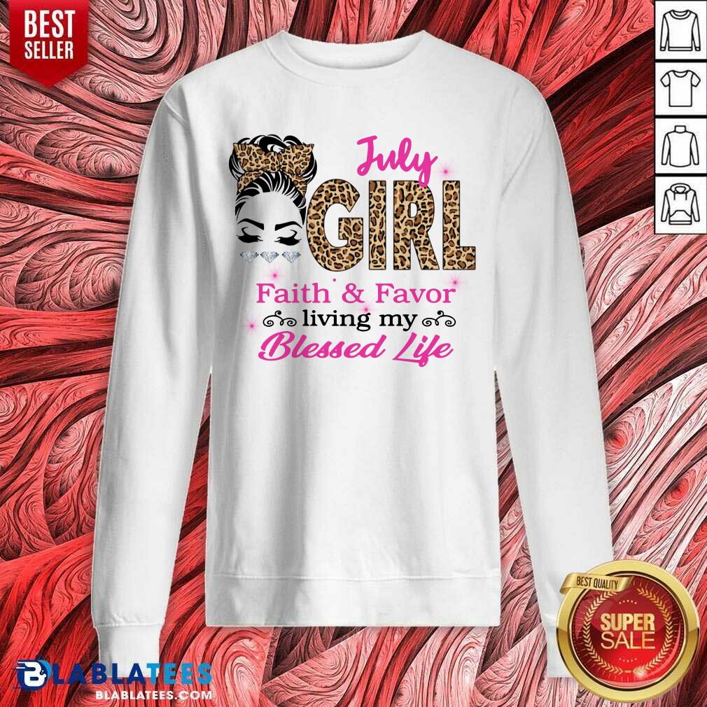 July Girl Living Faith And Favor My Blessed Life Shirt