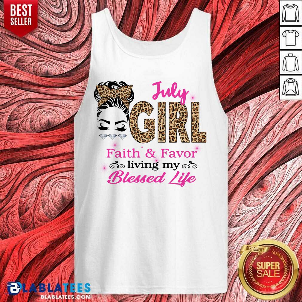 July Girl Living Faith And Favor My Blessed Life Shirt