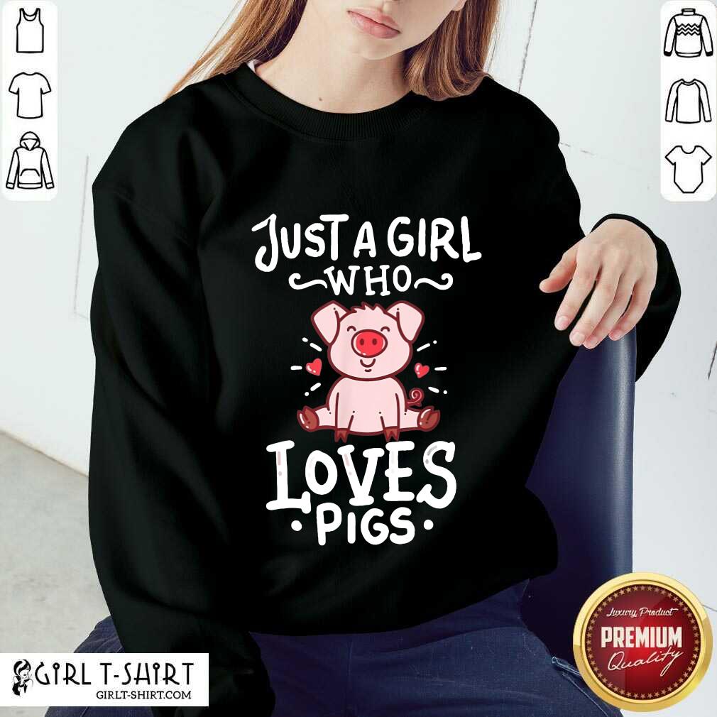 Just A Girl Who Loves Pigs Shirt