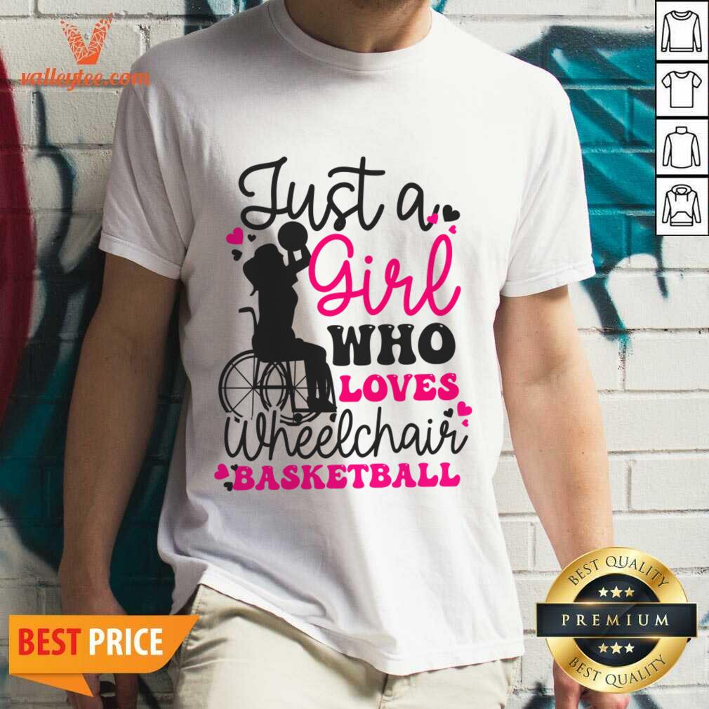 Just A Girl Who Loves Wheelchair Basketball Shirt