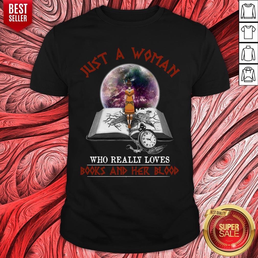 Just A Woman Who Really Loves Books And Her Blood Shirt