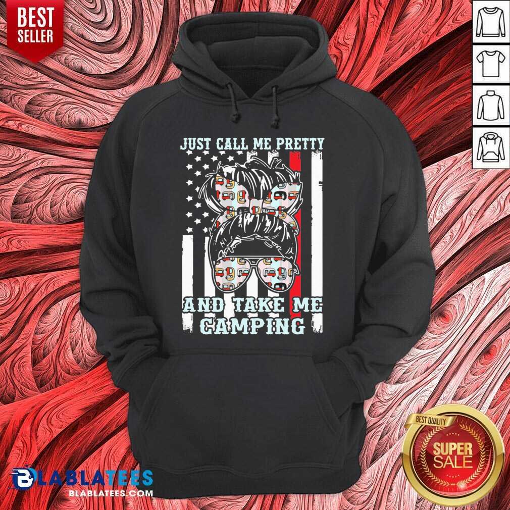 Just Call Me Pretty And Take Me Camping Shirt