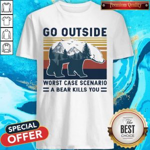 Pro Bear Go Outside Worst Case Scenario A Bear Kills You Vintage Retro Shirt