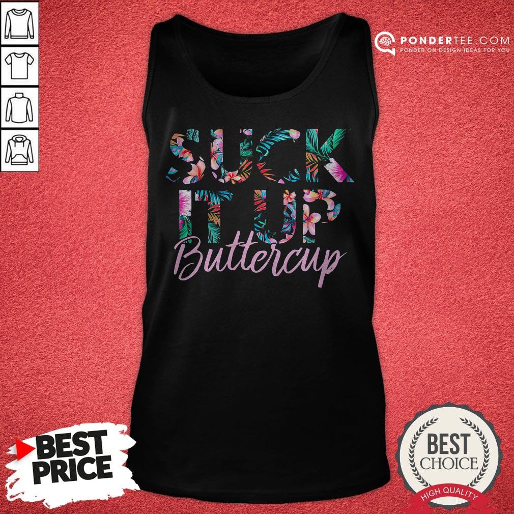 Suck It Up Buttercup Flower Shirt