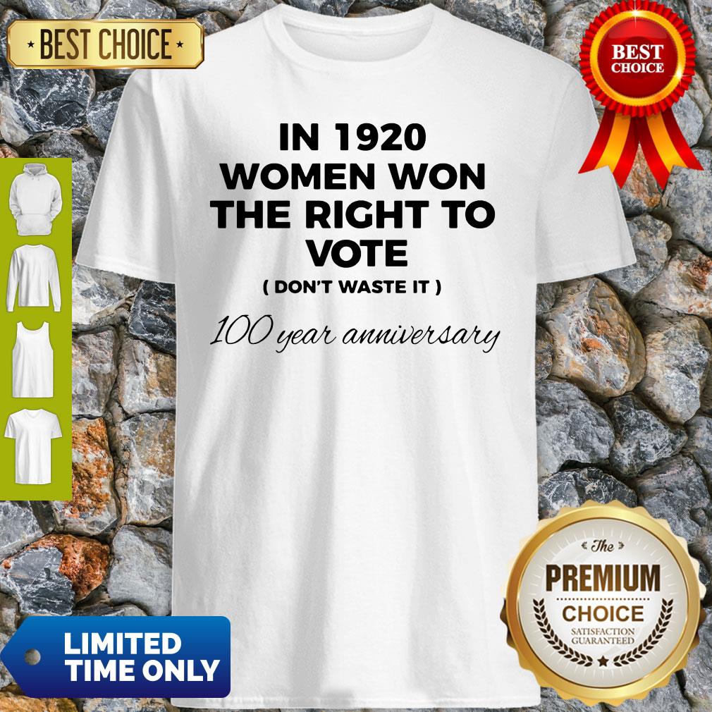 Official Womens In 1920 Women Won The Right To Vote Don’t Waste It Shirt