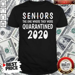 Seniors The One Where They Were Quarantined 2020 Shirt