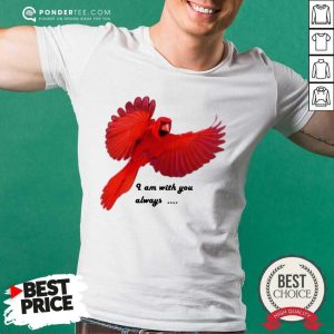 Cardinal I Am With You Always Shirt