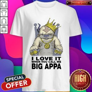 Pretty I Love It When You Call Me Big Appa Shirt
