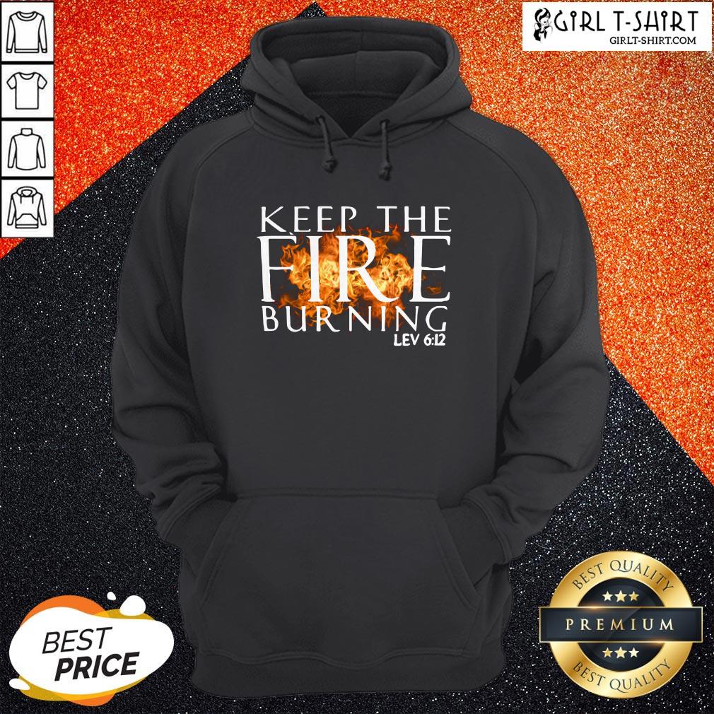 Keep The Fire Burning Lev 6 12 Shirt