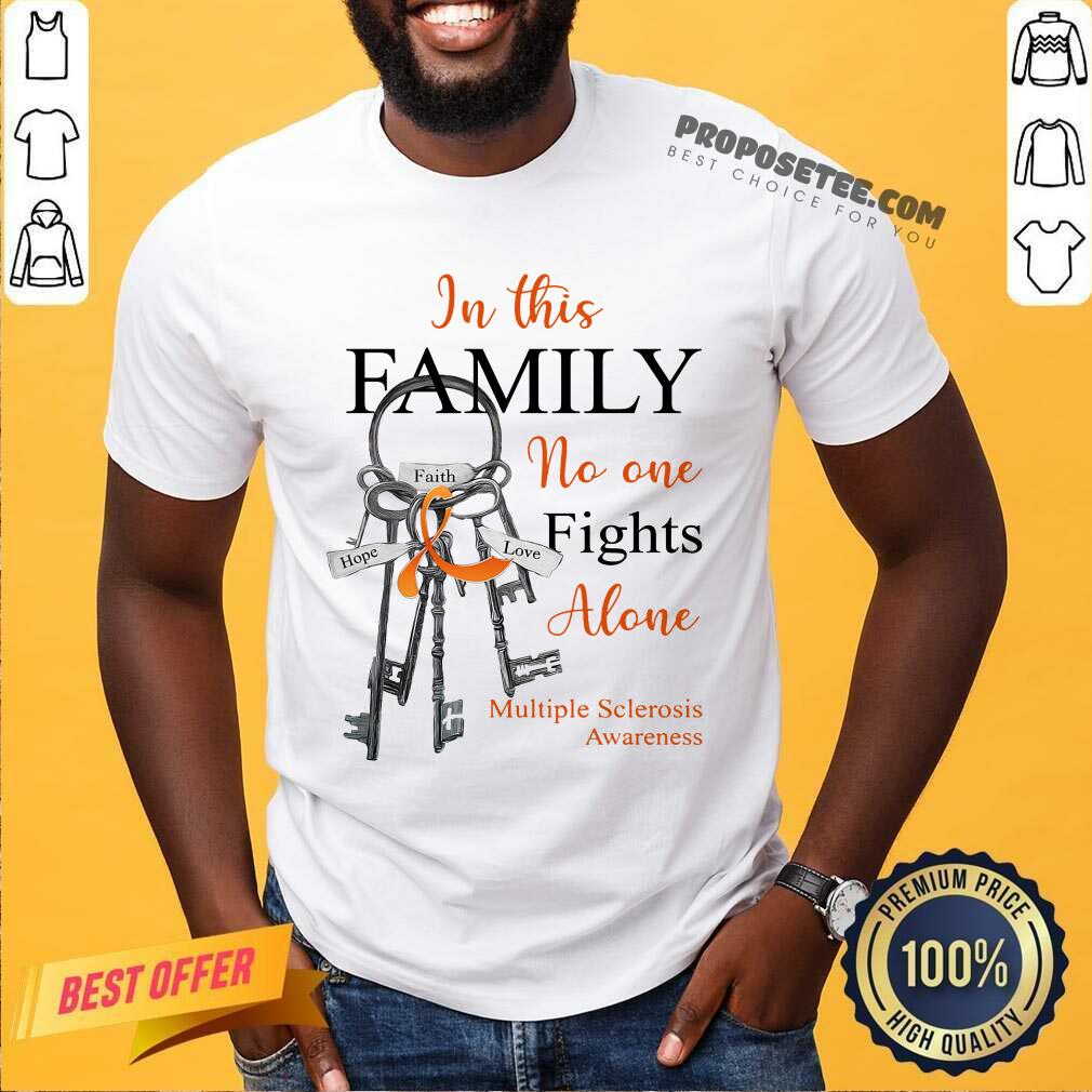 Key In This Family No One Fights Alone Multiple Sclerosis Awareness Shirt