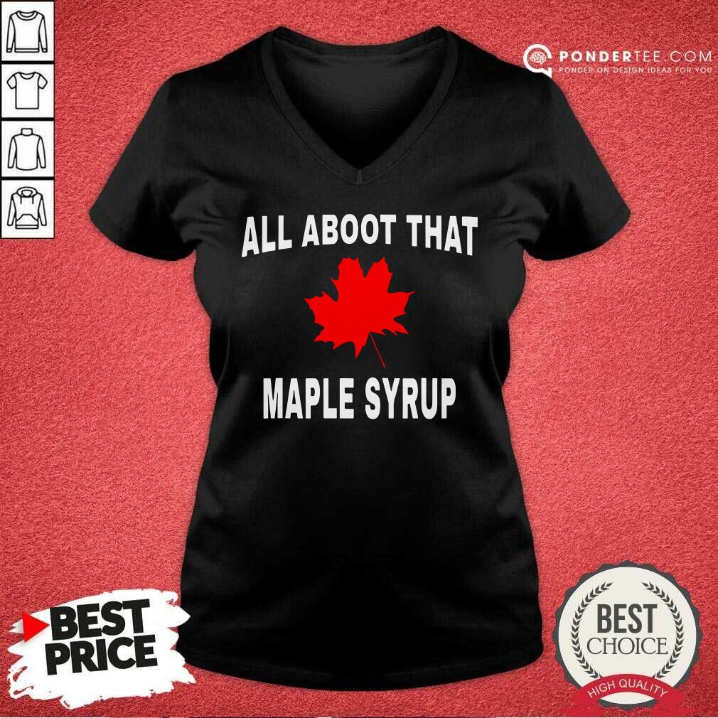All About That Maple Syrup Shirt