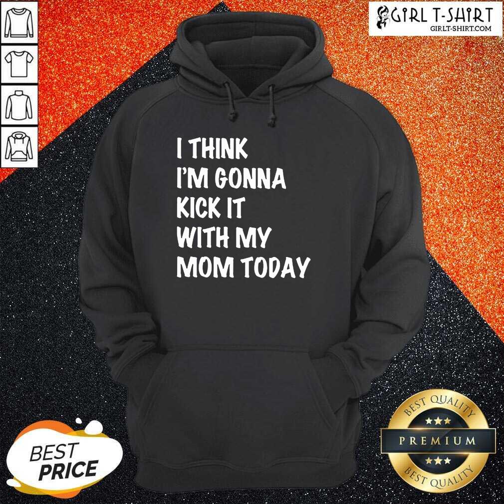 Kick It With My Mom Today Shirt