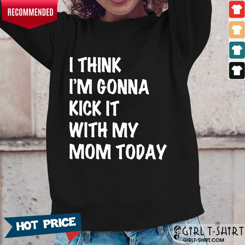 Kick It With My Mom Today Shirt