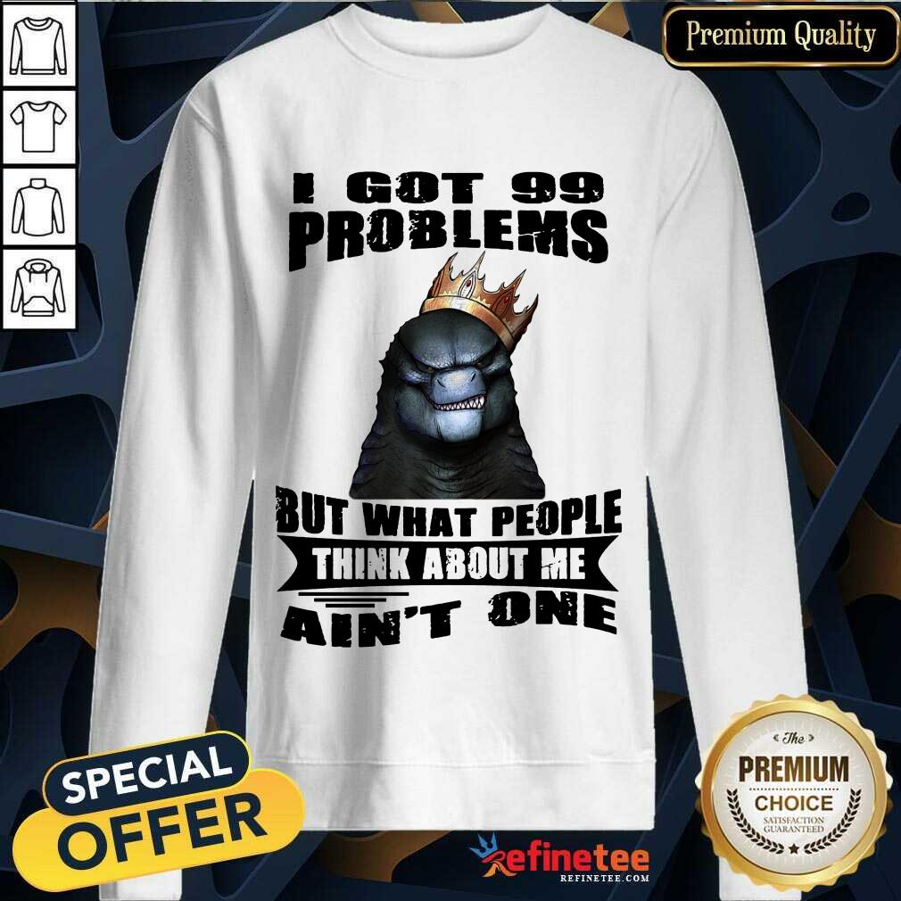 King Godzilla I've Got 99 Problems Shirt