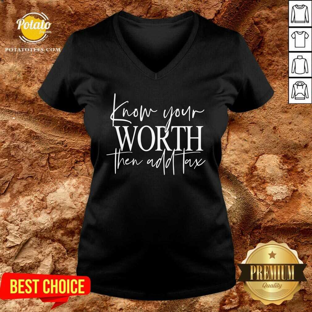 Know Your Worth Then Add Tax Shirt